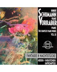 Franz Vorraber: Robert Schumann (1810-1856) • The Complete Piano Works Vol. 10 CD