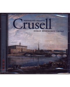 Bernhard Crusell (1775-1838) • Concerto / Quartets for Clarinet CD