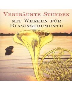 Verträumte Stunden mit Werken für Blasinstrumente CD