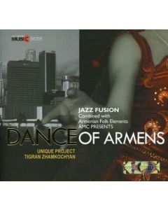 Unique Project, Tigran Zhamkochyan • Dance of Armens CD