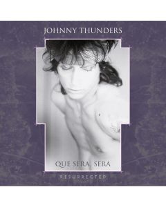 Johnny Thunders - Que Sera, Sera (Resurrected) CD