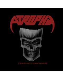 Atrophy - Socialized Hate / Violent By Nature CD