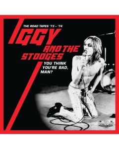 Iggy Pop - You Think You're Bad, Man?: The Road Tapes '73-'74 CD