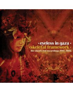 Eyeless In Gaza - Skeletal Framework: The Cherry Red Recordings 1981 - 1986 CD