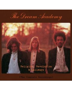 The Dream Academy - Religion, Revolution & Railways: The Complete Recordings CD