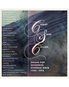 Cherry Stars Collide: Dream Pop Shoegaze 1986 - 1995 CD