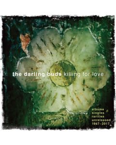 The Darling Buds - Killing For Love: Albums, Singles, Rarities, Unreleased CD
