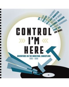 Control I'm Here: Architectures On The Industrial Dancefloor 1983 - 1990 CD