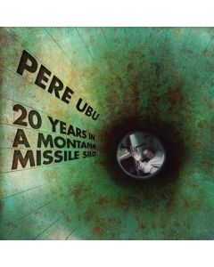 Pere Ubu - 20 Years In A Montana Missile Silo CD