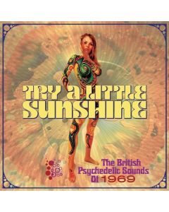 Try A Little Sunshine (The British Psychedelic Sounds Of 1969) CD