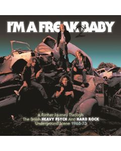 I'm A Freak Baby 2: A Further Journey Through The British Heavy Psych And Hard Rock Underground Scene CD