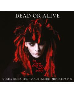 Dead Or Alive - Let Them Drag My Soul Away: Singles, Demos, Sessions And Live Recordings 1979 - 1982 CD