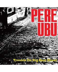Pere Ubu - Trouble On Big Beat Street LP