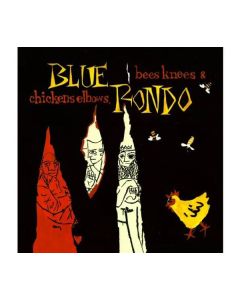 Blue Rondo - Bees Knees & Chicken Elbows (Expanded Edition) CD