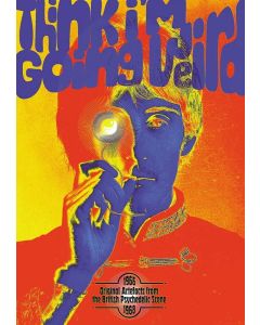 Think I'm Going Weird: Original Artefacts From The British Psychedelic Scene 1966 - 1968 CD