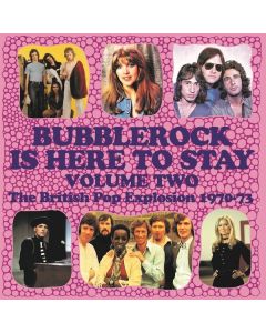 Bubblerock Is Here To Stay Volume Two: The British Pop Explosion 1970 - 1973 CD