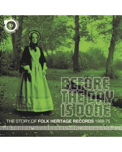 Before The Day Is Done: The Story Of Folk Heritage Records 1968 - 1975 CD