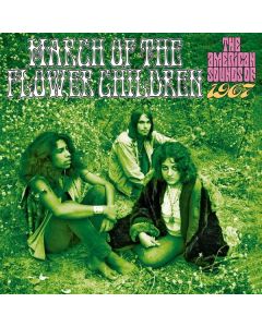 March Of The Flower Children: The American Sounds Of 1967 CD