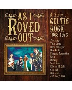 As I Roved Out: A Story Of Celtic Rock 1968 - 1978 CD