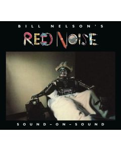 Bill Nelson's Red Noise - Sound-On-Sound CD