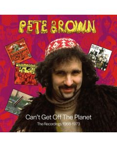 Pete Brown - Can't Get Off The Planet: The Recordings 1968 - 1973 CD
