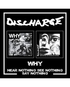 Discharge - Why / Hear Nothing See Nothing Say Nothing CD
