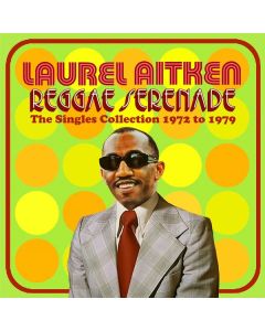 Laurel Aitken - Reggae Serenade: The 70s Singles Collection CD