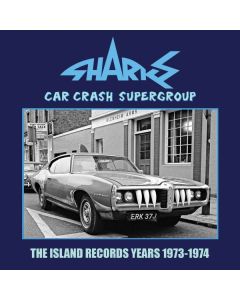 Sharks (Rock/England) - Car Crash Supergroup: The Island Group Years 1973 - 1974 CD