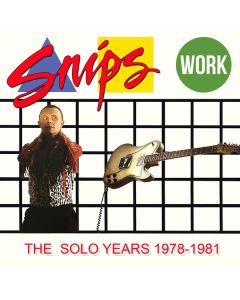 Snips - Work: The Solo Years 1978 - 1981 CD