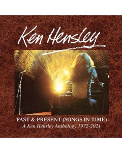 Ken Hensley - Past & Present (Songs In Time): A Ken Hensley Anthology 1972 - 2021 CD