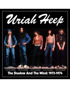 Uriah Heep - The Shadow And The Wind: 1973 - 1974 CD