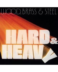Wood, Brass & Steel - Hard & Heavy (remastered) (180g) (Limited Edition) LP