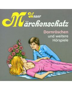 Unser Märchenschatz • Dornröschen und weitere Hörspiele CD