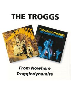 The Troggs - From Nowhere The Troggs / Trogglodynamite CD
