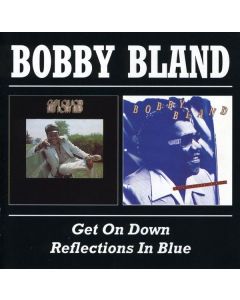 Bobby 'Blue' Bland - Get On Down / Reflections In Blue CD