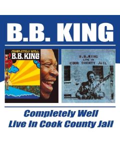 B.B. King - Completely Well / Live In Cook County Jail CD