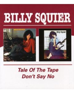 Billy Squier - The Tale Of The Tape / Don't Say No CD