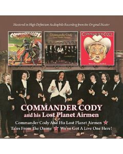 Commander Cody - Commander Cody And His Lost Planet Airmen / Tales From The Ozone / We've Got Alive One Here CD