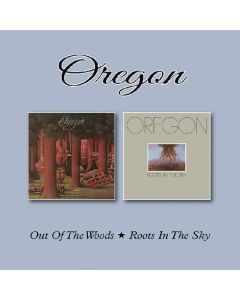 Oregon - Out Of The Woods / Roots In The Sky CD