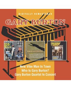 Gary Burton - New Vibe Man In Town / Who Is Gary Burton? / In Concert CD