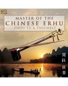 Zhou Yu & Ensemble - Master Of The Chinese Erhu CD