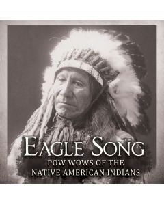 Eagle Song: Pow Wows Of The Native American Indians CD