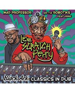 Mad Professor, The Robotiks, Lee Scratch Perry - Black Ark: Classics In Dub CD