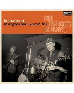 Thee Headcoats - Heavens To Murgatroyd, Even! It's Thee Headcoats (Already) CD