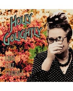 Holly Golightly - Look Like Trouble LP