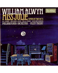 William Alwyn (1905-1985) - Miss Julie (Oper in 2 Akten) CD