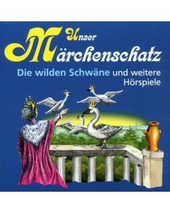 Unser Märchenschatz • Die wilden Schwäne und weitere Hörspiele CD
