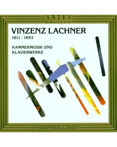 Vinzenz Lachner (1811-1893) • Kammermusik und Klavierwerke CD
