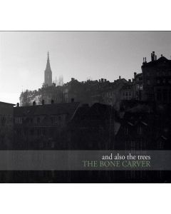 And Also The Trees - The Bone Carver CD