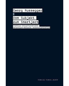 Georg Russegger • Vom Subjekt zum Smartject